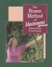 book cover of The Rosen method of movement by Marion Rosen