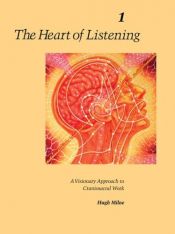 book cover of The Heart of Listening : A Visionary Approach to Craniosacral Work VOL. 1 by Hugh Milne