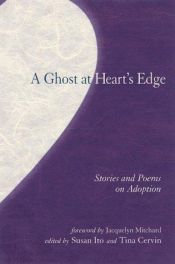 book cover of A Ghost at Heart's Edge: Stories and Poems of Adoption by Jacquelyn Mitchard