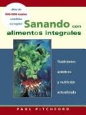 book cover of Sanando con alimentos integrales: Tradiciones asiáticas y nutritión moderna by Paul Pitchford