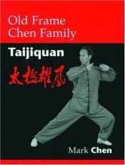 book cover of Old Frame Chen Family Taijiquan by Mark Chen