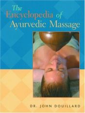 book cover of Encyclopedia of Ayurvedic Massage by John Douillard