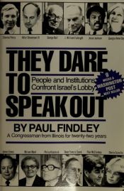 book cover of They to Dare Speak Out: People and Institutions Confront Israel's Lobby by Paul Findley