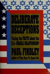 book cover of Deliberate Deceptions: Facing the Facts About the U.S.-Israeli Relationship by Paul Findley