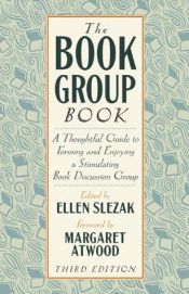 book cover of The Book Group Book: A Thoughtful Guide to Forming and Enjoying a Stimulating Book Discussion Group by Margaret Atwoodová