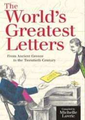 book cover of The World's Greatest Letters: From Ancient Greece to the Twentieth Century by Michelle Lovric