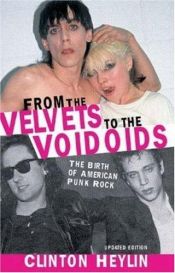 book cover of From the "Velvets" to the "Voidoids": The Birth of American Punk Rock by Clinton Heylin