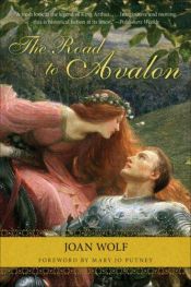 book cover of The Road to Avalon by Joan Wolf