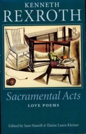 book cover of Sacramental acts: the love poems of Kenneth Rexroth by Kenneth Rexroth