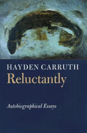 book cover of Reluctantly: Autobiographical Essays (Writing Re: Writing) by Hayden Carruth