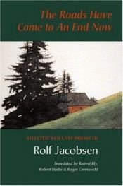 book cover of The roads have come to an end now : selected and last poems of Rolf Jacobsen by Rolf Jacobsen