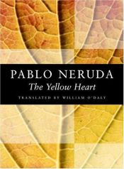book cover of The yellow heart by Pablo Neruda