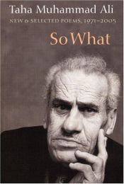 book cover of So What: New and Selected Poems 1973-2005 by Taha Muhammad Ali