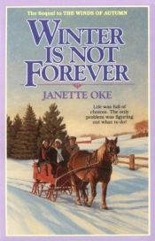 book cover of Winter is Not Forever (Seasons of the Heart, Book 3) by Janette Oke