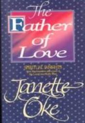 book cover of The Father of Love: Spiritual Insights from the Love Comes Softly Series by Janette Oke