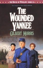 book cover of The wounded Yankee by Gilbert Morris
