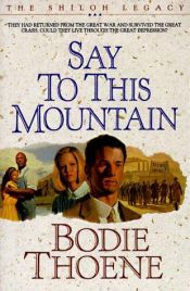 book cover of Say to This Mountain [Shiloh Legacy (3)] by Bodie Thoene