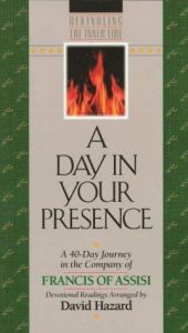 book cover of A Day In Your Presence: A 40-Day Journey in the Company of Francis of Assisi (Rekindling Inner Fire) by helgen Frans av Assisi