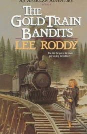 book cover of The Gold Train Bandits by Lee Roddy