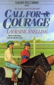 book cover of Call for Courage (Golden Filly, Book 5) by Lauraine Snelling