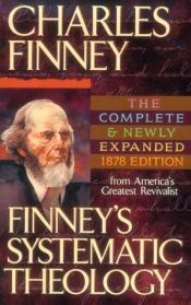 book cover of Finney's Systematic Theology A New Bicentennial Edition of the Theology of America's Greatest Evangelist by Charles G. Finney