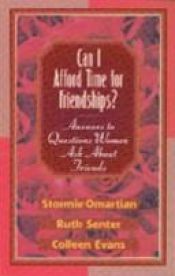 book cover of Can I Afford Time for Friendships?: Answers to Questions Women Ask About Friends (Answers to Questions Women Ask) by Stormie Omartian