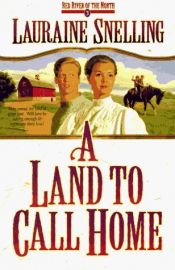 book cover of A Land to Call Home (Red River of the North, No 3) by Lauraine Snelling