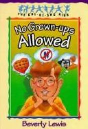 book cover of No Grown-Ups Allowed (The Cul-de-Sac Kids #4) (Book 4) by Beverly Lewis