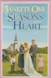 book cover of Seasons Of The Heart - Four Bestselling Novels Complete In One Volume - Once Upon A Summer; Winds Of Autumn; Winter Is Not... by Janette Oke