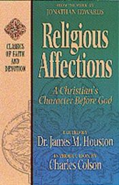 book cover of The Religious Affections: How Man's Will Affects His Character Before God by Jonathan Edwards