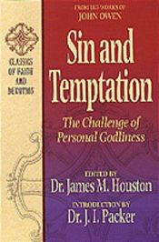 book cover of Sin and Temptation: The Challenge of Personal Godliness (Classics of Faith and Devotion) by John Owen