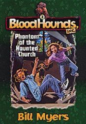 book cover of Phantom of the Haunted Church (Bloodhounds, Inc. #3) by Bill Myers