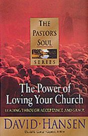 book cover of Loving the Church You Lead: Pastoring with Acceptance and Grace by David Hansen