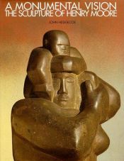 book cover of Henry Moore: A Monumental Vision (Evergreen) by John Hedgecoe