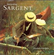 book cover of Interpreting Sargent by Elizabeth Prettejohn