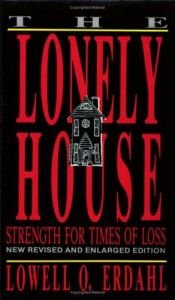 book cover of Lonely House: Strength for Times of Loss by Lowell O. Erdahl