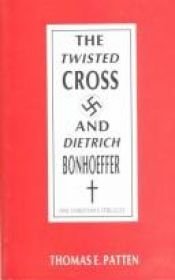 book cover of The Twisted Cross and Dietrich Bonhoffer by Thomas E. Patten