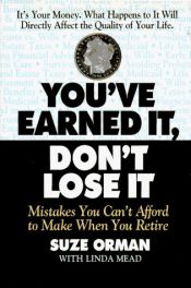 book cover of You've Earned It, Don't Lose It: Mistakes You Can't Afford to Make When You Retire by Suze Orman