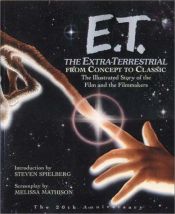 book cover of E.T. The Extra-Terrestrial: The Illustrated Story of the Film and The Filmmakers by Steven Spielberg [director]
