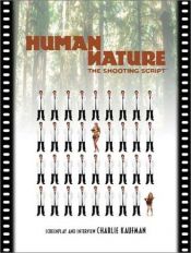 book cover of Human Nature: The Shooting Script (Newmarket Shooting Script Series) by Charlie Kaufman