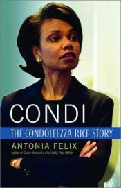 book cover of Condi: The Condoleezza Rice Story by Antonia Felix