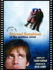 book cover of Eternal Sunshine of the Spotless Mind: The Shooting Script (Newmarket Shooting Script) by Charlie Kaufman