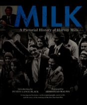 book cover of Milk: A Pictorial History of Harvey Milk by Armistead Maupin
