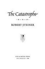 book cover of The Catastrophe (Sun & Moon Classics, 134) by Robert Steiner