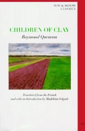 book cover of Children of Clay (Sun and Moon Classics) by Raymond Queneau