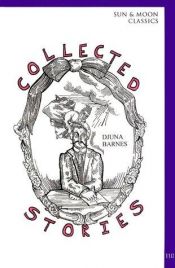 book cover of Collected Stories (Sun & Moon Classics) by Djuna Barnes