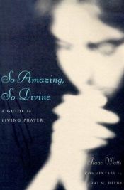 book cover of So Amazing, So Divine: A Guide to Living Prayer by Isaac Watts