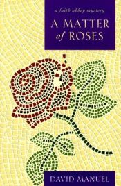 book cover of A Matter of Roses by David Manuel