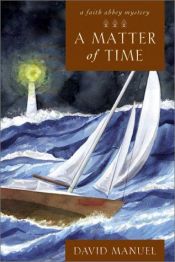 book cover of A Matter of Time: A Faith Abbey Mystery (Faith Abbey Mysteries) by David Manuel