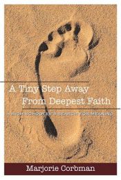 book cover of A Tiny Step Away From Deepest Faith: A Teenager's Search For Meaning by Marjorie Corbman
